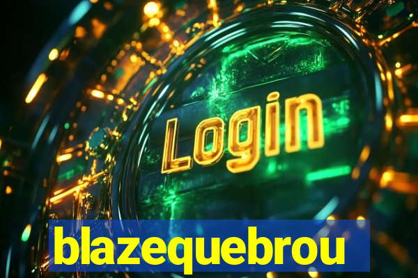 blazequebrou