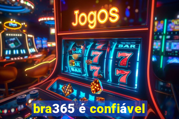 bra365 é confiável