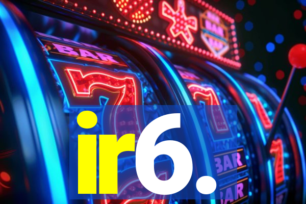 ir6.