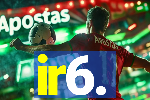 ir6.