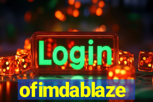 ofimdablaze